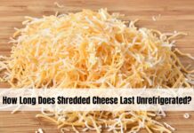 How Long Does Shredded Cheese Last Unrefrigerated? How Long Does Shredded Cheese Last Unrefrigerated
