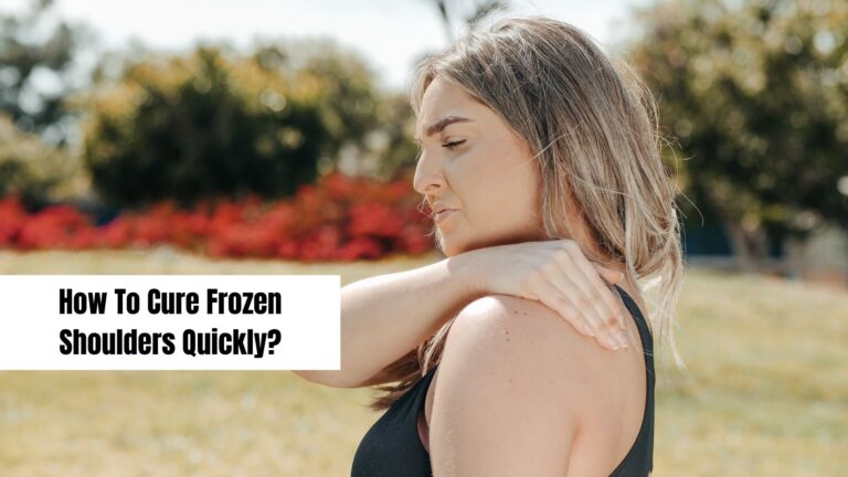 How To Cure Frozen Shoulders Quickly?